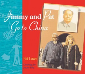 Jimmy and Pat Go to China by Pat Lowe, with drawings by Jimmy Pike