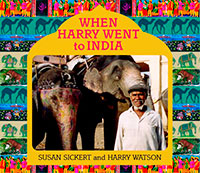 When Harry Went to India by Susan Sickert and Harry Watson