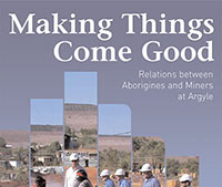 Making Things Come Good - Intercultural relations in the Kimberley, Australia