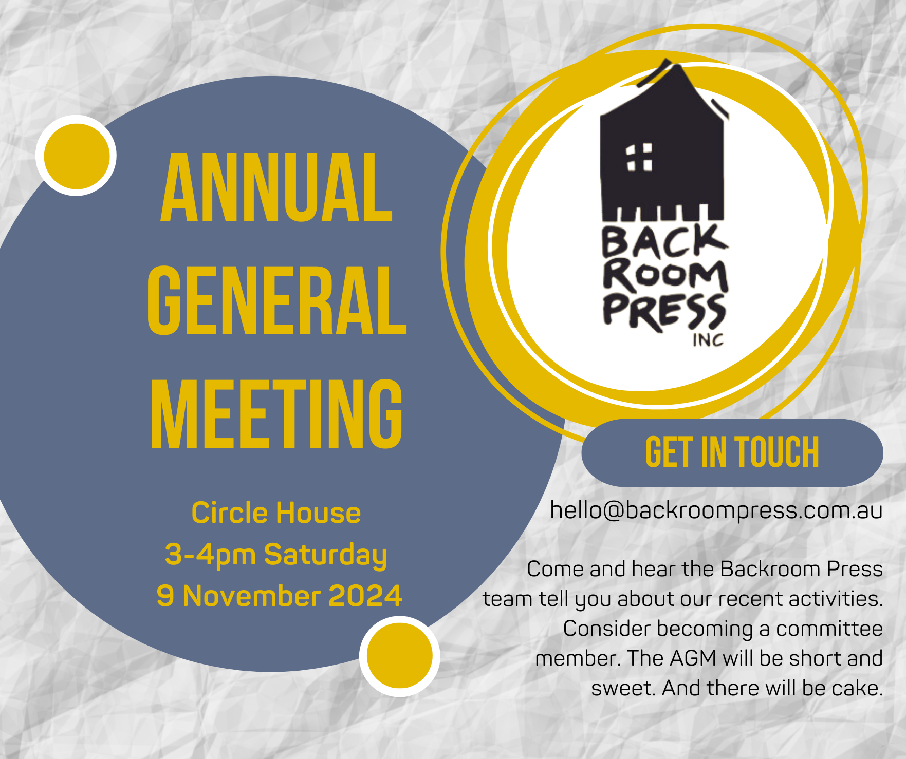 Backroom Press AGM Circle House 3.00 to 4.00pm Saturday 9th November 2024 For more information, please contact hello@backroompress.com.au 